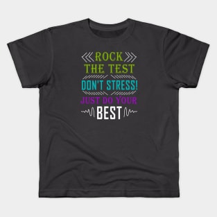 Rock The Test Don't Stress Just Do Your Best Teacher Test Day Shirt Kids T-Shirt